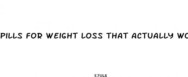 pills for weight loss that actually work