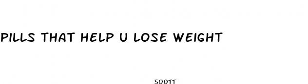 pills that help u lose weight