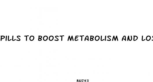 pills to boost metabolism and lose weight