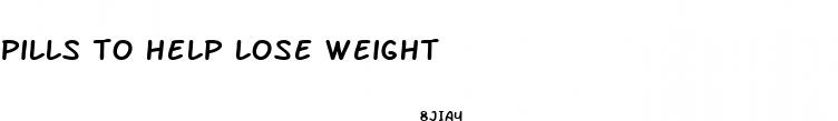 pills to help lose weight