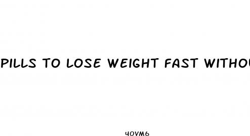 pills to lose weight fast without exercise