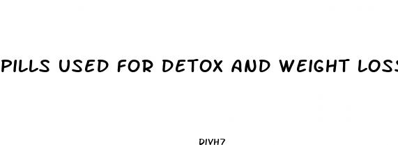 pills used for detox and weight loss