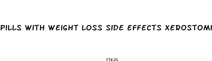 pills with weight loss side effects xerostomia