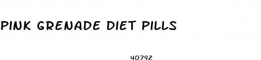 pink grenade diet pills