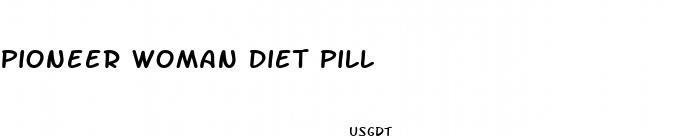 pioneer woman diet pill
