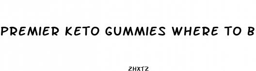 premier keto gummies where to buy