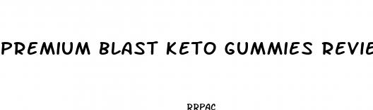 premium blast keto gummies reviews