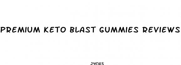 premium keto blast gummies reviews