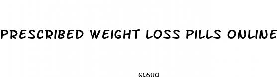 prescribed weight loss pills online