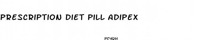 prescription diet pill adipex