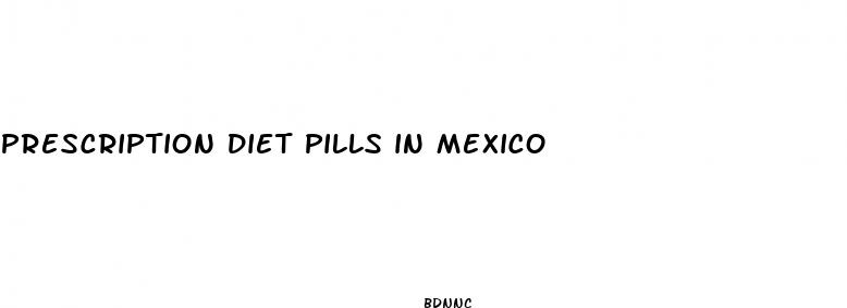 prescription diet pills in mexico