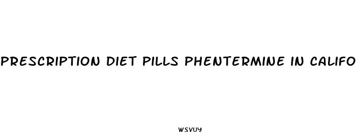 prescription diet pills phentermine in california