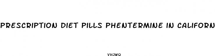 prescription diet pills phentermine in california orange county