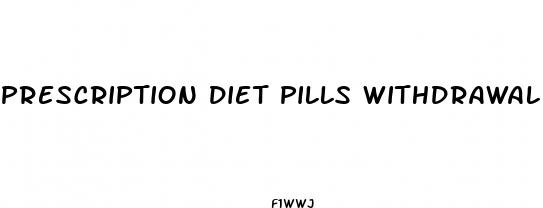 prescription diet pills withdrawal