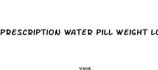 prescription water pill weight loss