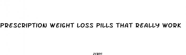 prescription weight loss pills that really work