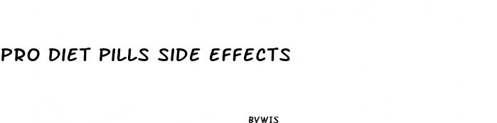 pro diet pills side effects