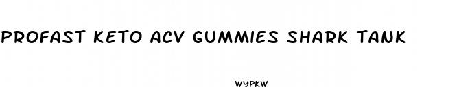 profast keto acv gummies shark tank
