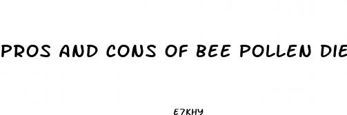 pros and cons of bee pollen diet pills