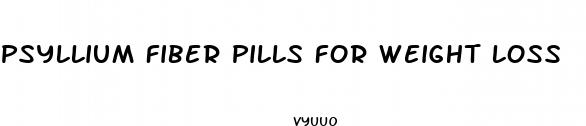 psyllium fiber pills for weight loss