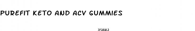purefit keto and acv gummies