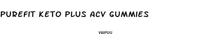 purefit keto plus acv gummies