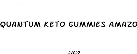 quantum keto gummies amazon