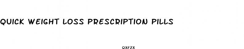 quick weight loss prescription pills