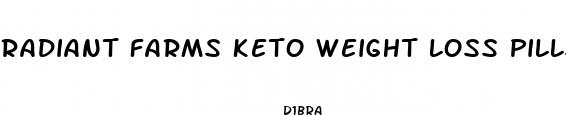 radiant farms keto weight loss pills