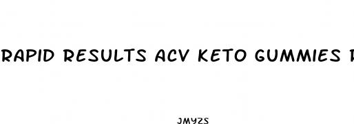 rapid results acv keto gummies reviews