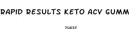 rapid results keto acv gummies reviews