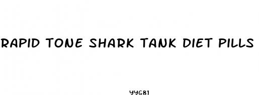 rapid tone shark tank diet pills