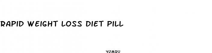 rapid weight loss diet pill