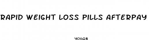 rapid weight loss pills afterpay