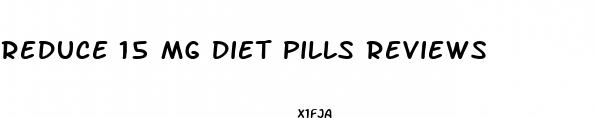 reduce 15 mg diet pills reviews