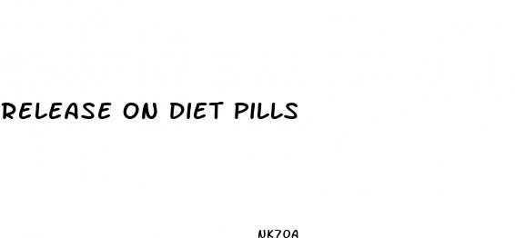 release on diet pills