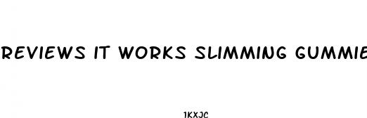 reviews it works slimming gummies