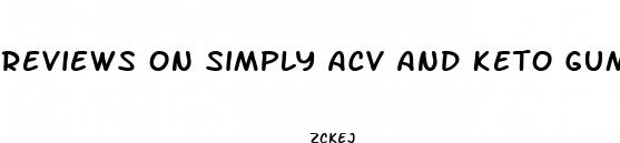 reviews on simply acv and keto gummies