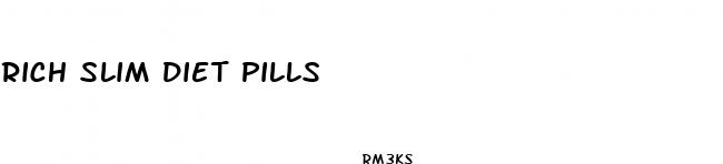 rich slim diet pills