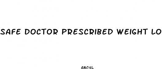 safe doctor prescribed weight loss pills