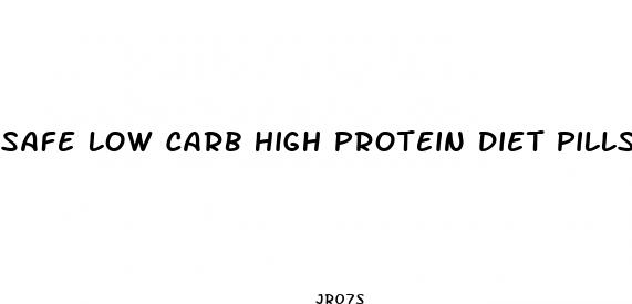 safe low carb high protein diet pills