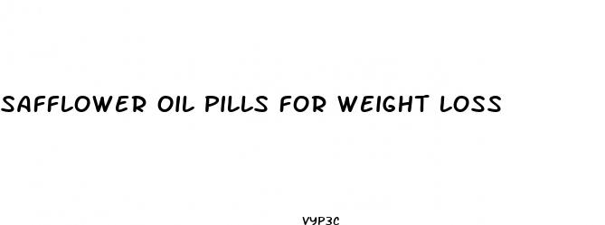 safflower oil pills for weight loss