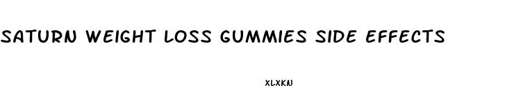 saturn weight loss gummies side effects