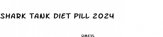 shark tank diet pill 2024