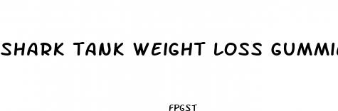 shark tank weight loss gummies show