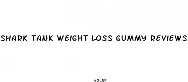 shark tank weight loss gummy reviews