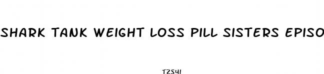 shark tank weight loss pill sisters episode