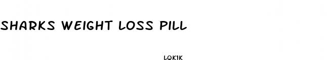 sharks weight loss pill