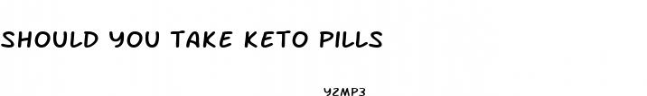 should you take keto pills