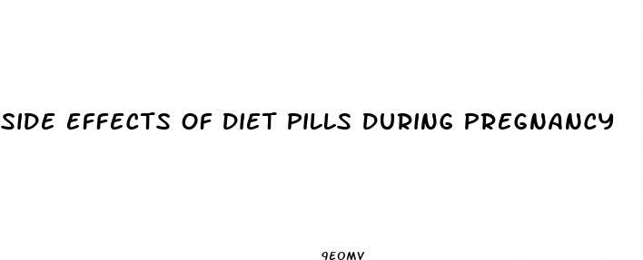 side effects of diet pills during pregnancy